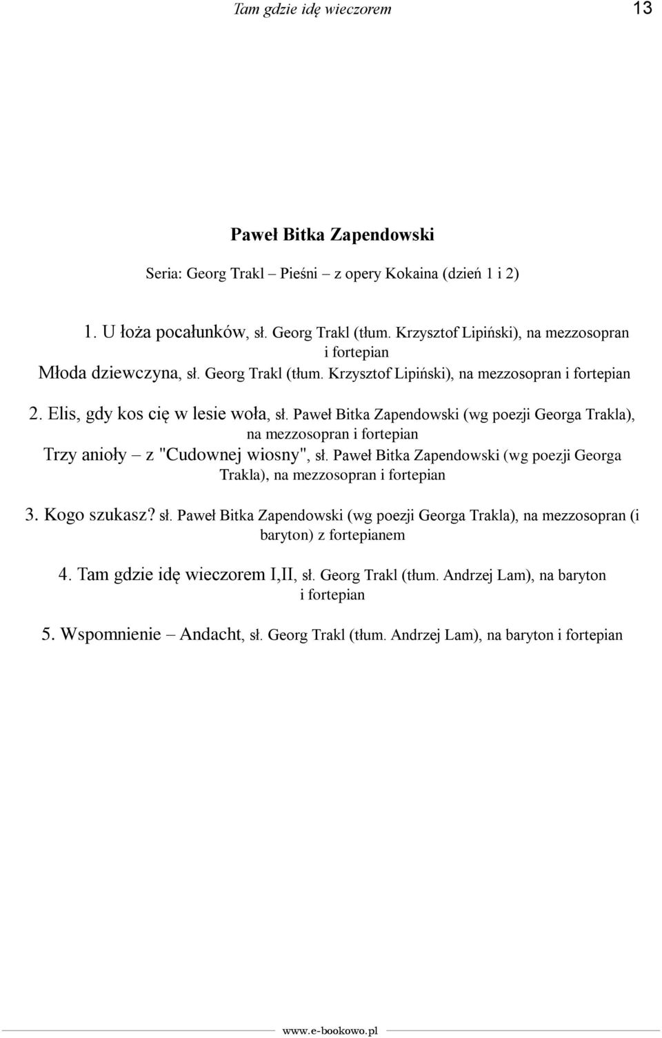 Paweł Bitka Zapendowski (wg poezji Georga Trakla), na mezzosopran i fortepian Trzy anioły z "Cudownej wiosny", sł. Paweł Bitka Zapendowski (wg poezji Georga Trakla), na mezzosopran i fortepian 3.