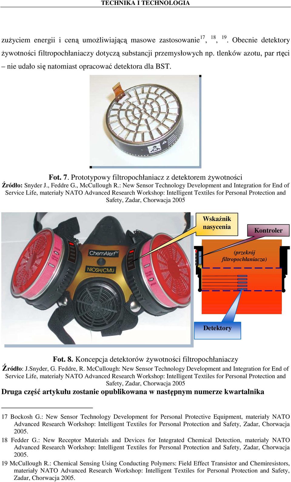 : New Sensor Technology Development and Integration for End of Service Life, materiały NATO Advanced Research Workshop: Intelligent Textiles for Personal Protection and Safety, Zadar, Chorwacja 2005