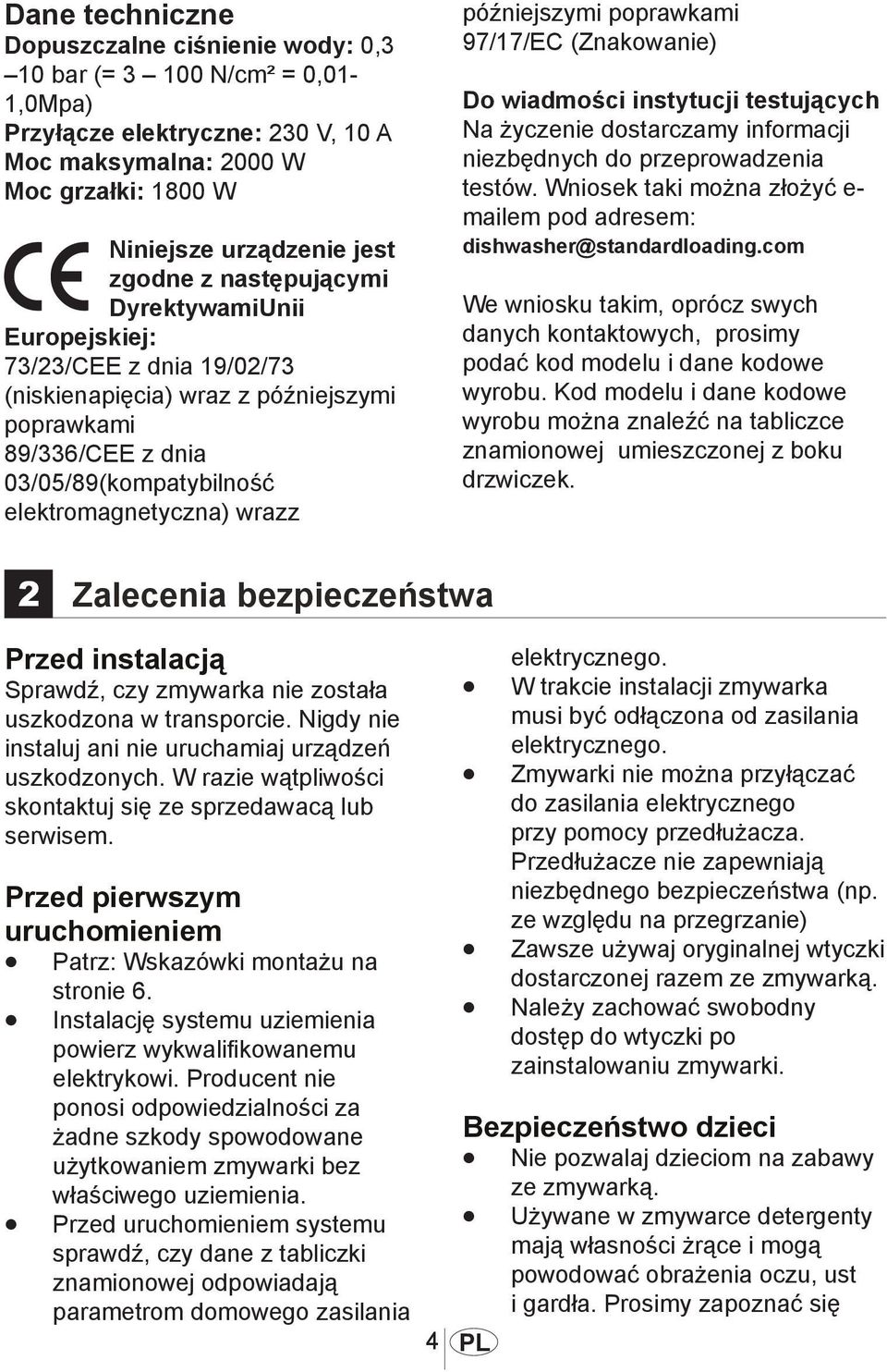 poprawkami 97/17/EC (Znakowanie) Do wiadmości instytucji testujących Na życzenie dostarczamy informacji niezbędnych do przeprowadzenia testów.