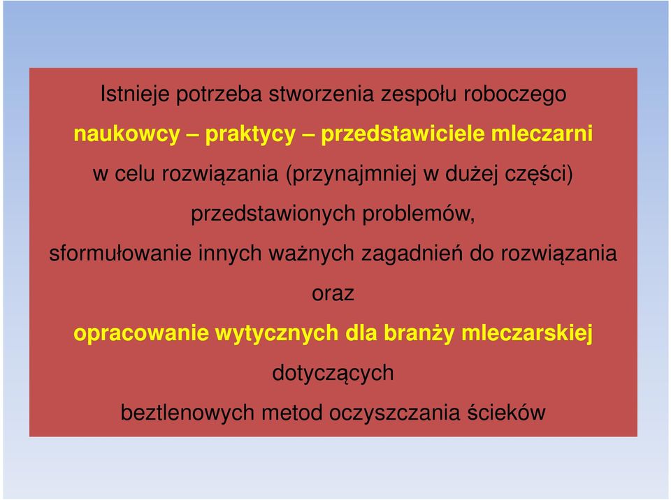 problemów, sformułowanie innych ważnych zagadnień do rozwiązania oraz