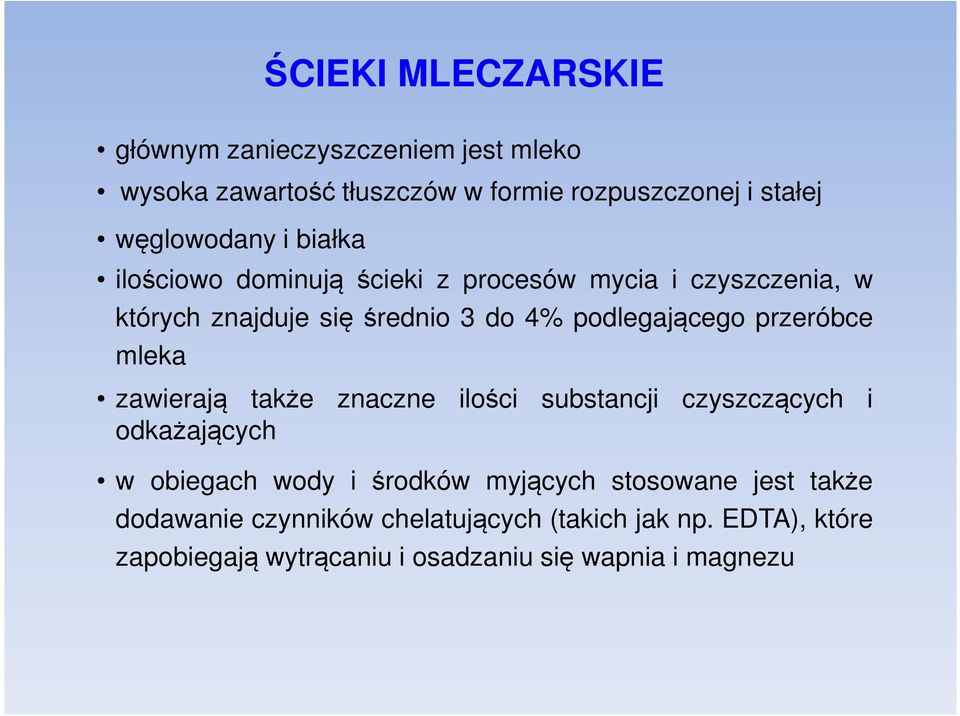 przeróbce mleka zawierają także znaczne ilości substancji czyszczących i odkażających w obiegach wody i środków myjących