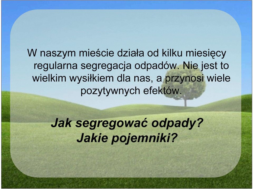 Nie jest to wielkim wysiłkiem dla nas, a