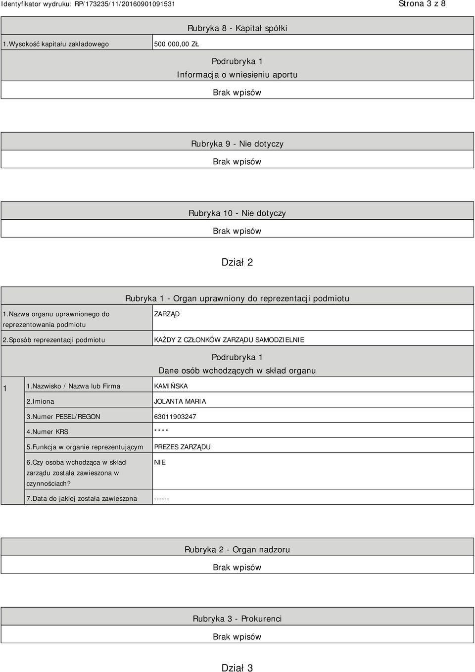 podmiotu 1.Nazwa organu uprawnionego do reprezentowania podmiotu 2.Sposób reprezentacji podmiotu ZARZĄD KAŻDY Z CZŁONKÓW ZARZĄDU SAMODZIELNIE 1 1.