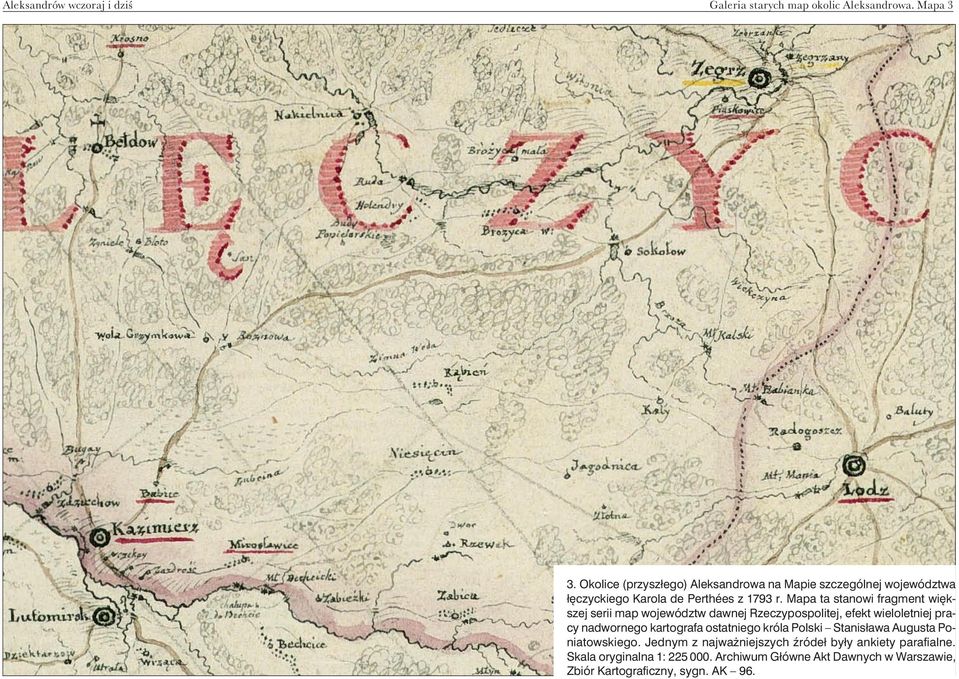 Mapa ta stanowi fragment wiêkszej serii map województw dawnej Rzeczypospolitej, efekt wieloletniej pracy nadwornego kartografa