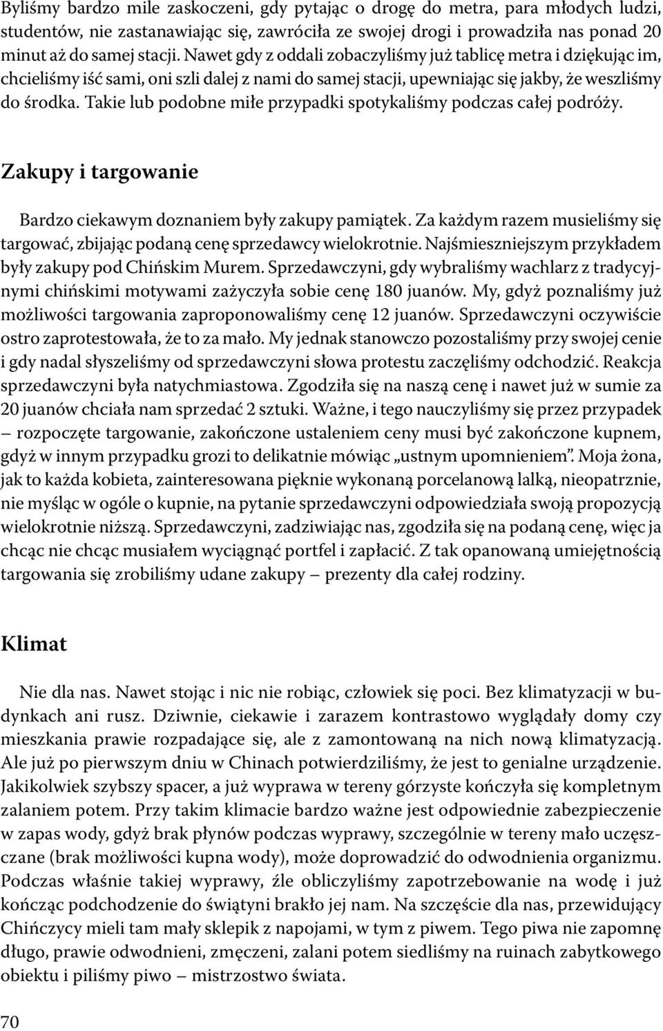 spotykaliśmy podczas całej podróży Zakupy i targowanie Bardzo ciekawym doznaniem były zakupy pamiątek Za każdym razem musieliśmy się targować, zbijając podaną cenę sprzedawcy wielokrotnie