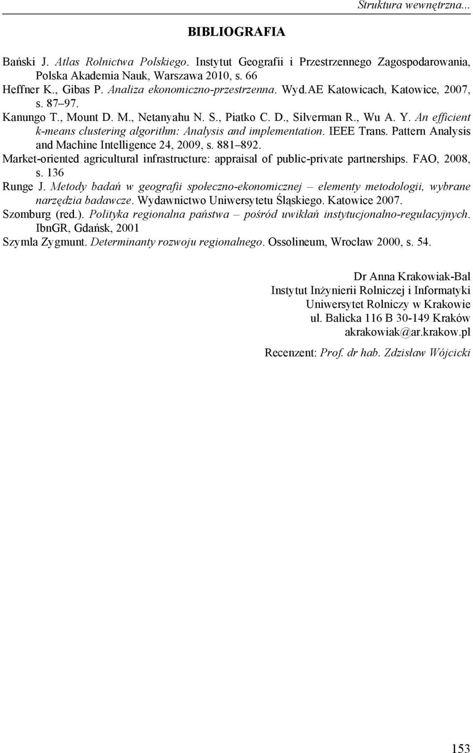 An efficient k-means clustering algorithm: Analysis and implementation. IEEE Trans. Pattern Analysis and Machine Intelligence 24, 2009, s. 881 892.