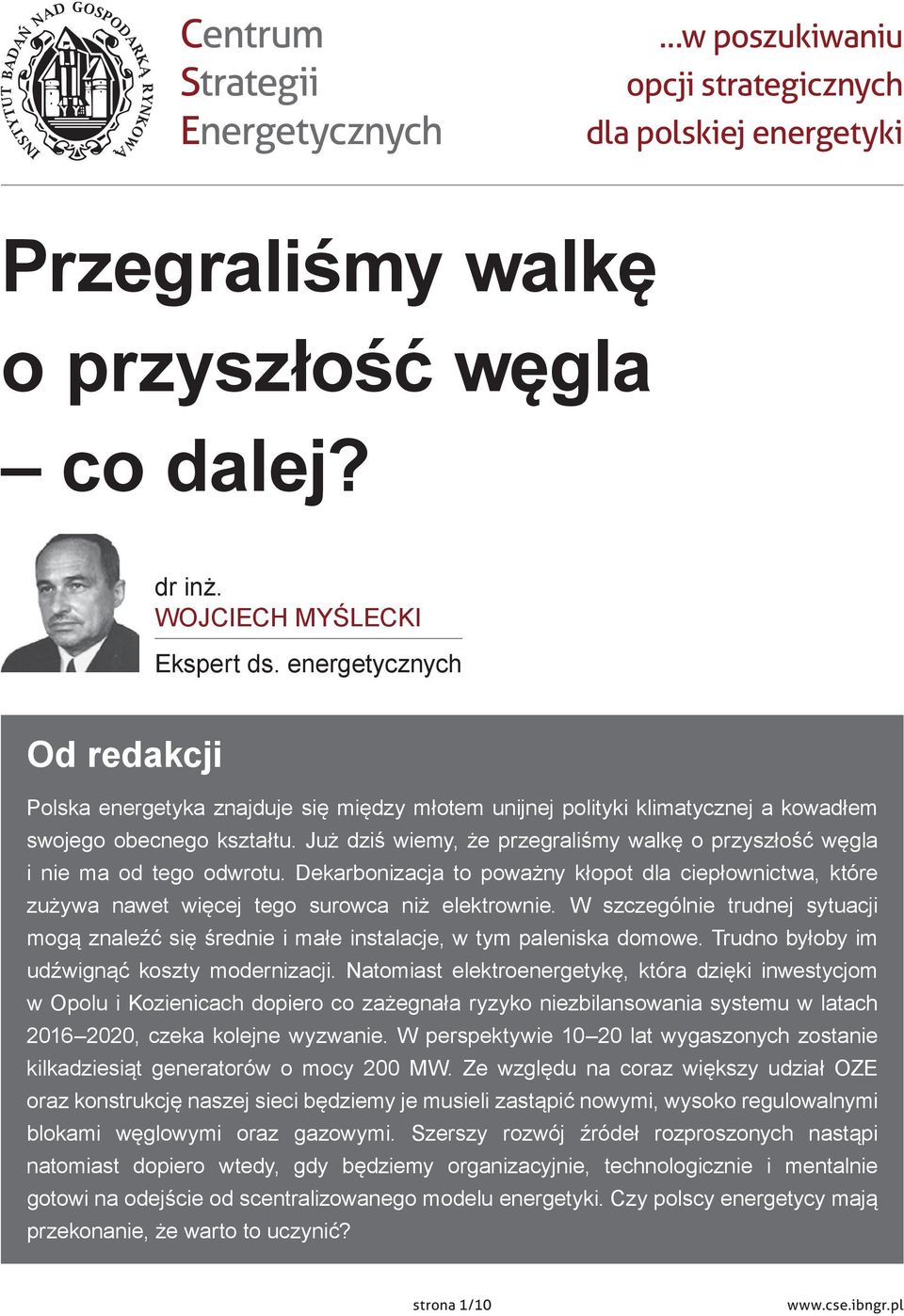 Już dziś wiemy, że przegraliśmy walkę o przyszłość węgla i nie ma od tego odwrotu. Dekarbonizacja to poważny kłopot dla ciepłownictwa, które zużywa nawet więcej tego surowca niż elektrownie.