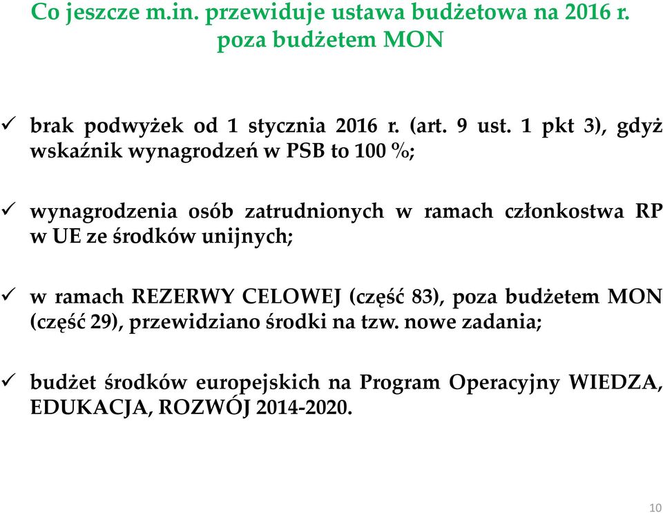 1 pkt 3), gdyż wskaźnik wynagrodzeń w PSB to 100 %; wynagrodzenia osób zatrudnionych w ramach członkostwa RP w UE