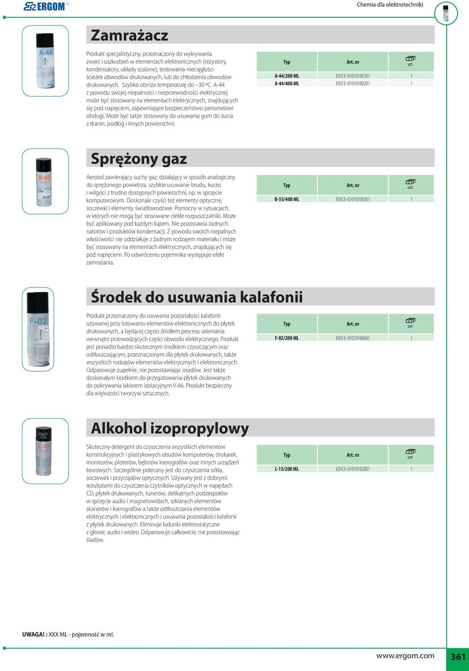 A-44 z powodu swojej niepalności i nieprzewodności elektrycznej może być stosowany na elementach elektrycznych, znajdujących się pod napięciem, zapewniające bezpieczeństwo personelowi obsługi.