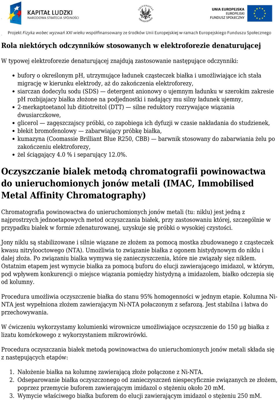 rozbijajacy białka złożone na podjednostki i nadający mu silny ładunek ujemny, 2-merkaptoetanol lub ditiotreitol (DTT) silne reduktory rozrywające wiązania dwusiarczkowe, glicerol zagęszczajscy