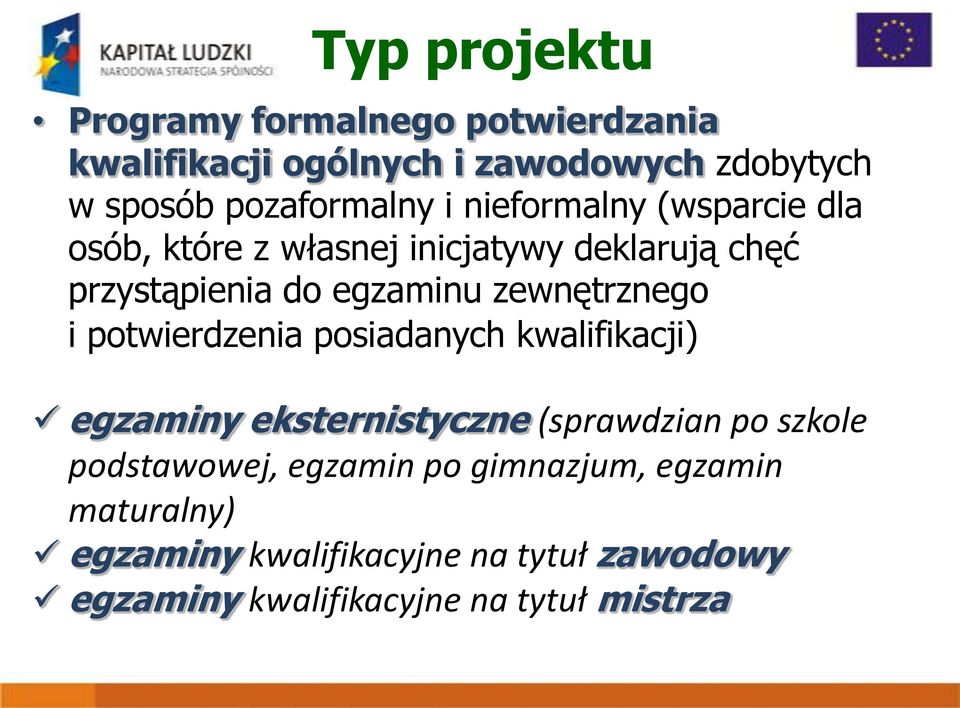 zewnętrznego i potwierdzenia posiadanych kwalifikacji) egzaminy eksternistyczne (sprawdzian po szkole