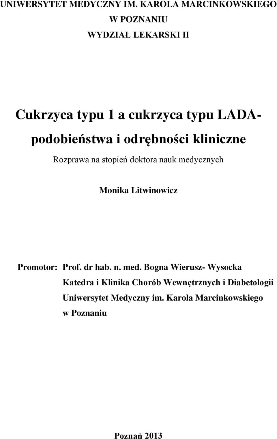 podobieństwa i odrębności kliniczne Rozprawa na stopień doktora nauk medycznych Monika Litwinowicz