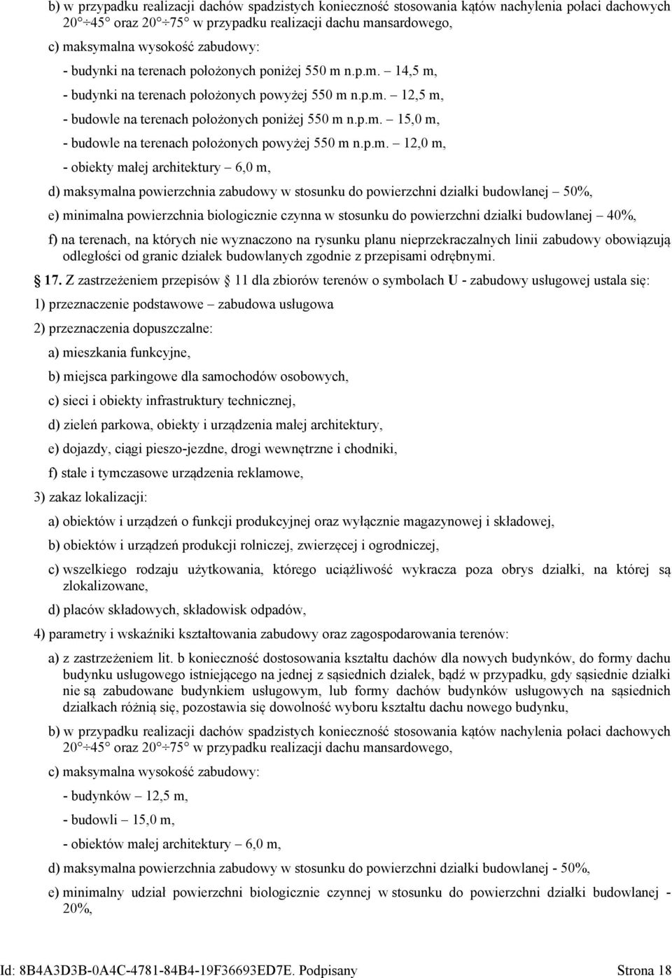 p.m. 12,0 m, - obiekty małej architektury 6,0 m, d) maksymalna powierzchnia w stosunku do powierzchni działki budowlanej 50%, e) minimalna powierzchnia biologicznie czynna w stosunku do powierzchni