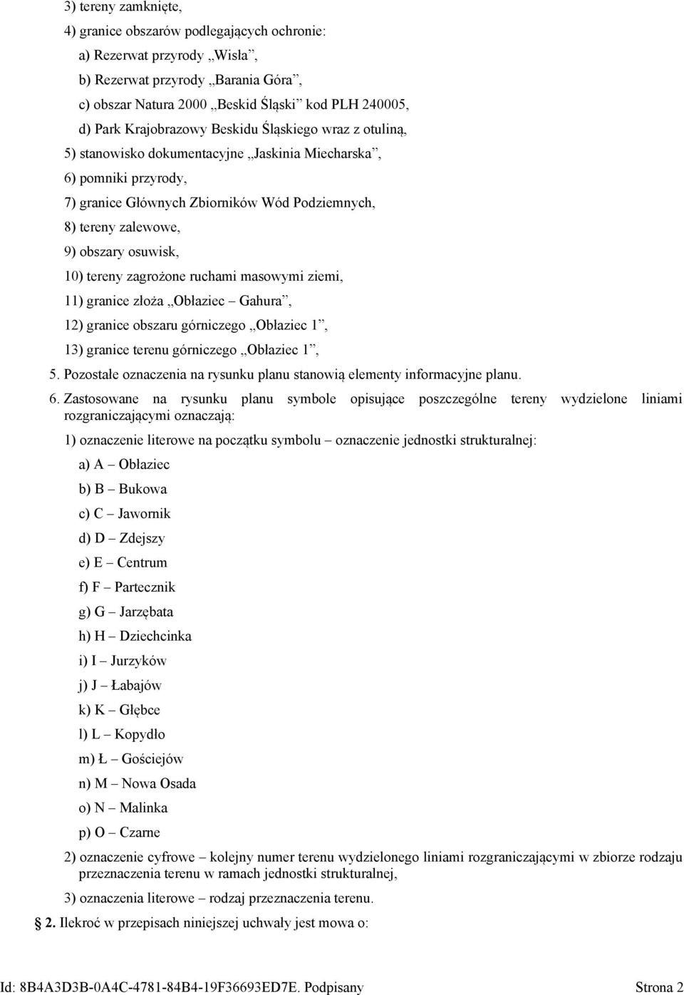 osuwisk, 10) tereny zagrożone ruchami masowymi ziemi, 11) granice złoża Obłaziec Gahura, 12) granice obszaru górniczego Obłaziec 1, 13) granice terenu górniczego Obłaziec 1, 5.