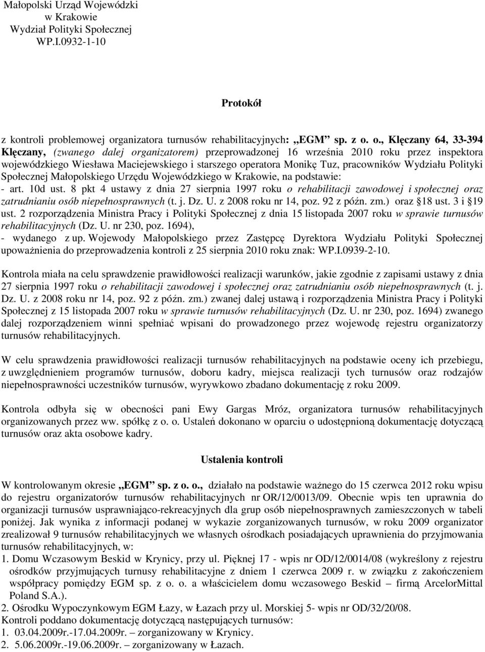 o., Klęczany 64, 33-394 Klęczany, (zwanego dalej organizatorem) przeprowadzonej 16 września 2010 roku przez inspektora wojewódzkiego Wiesława Maciejewskiego i starszego operatora Monikę Tuz,