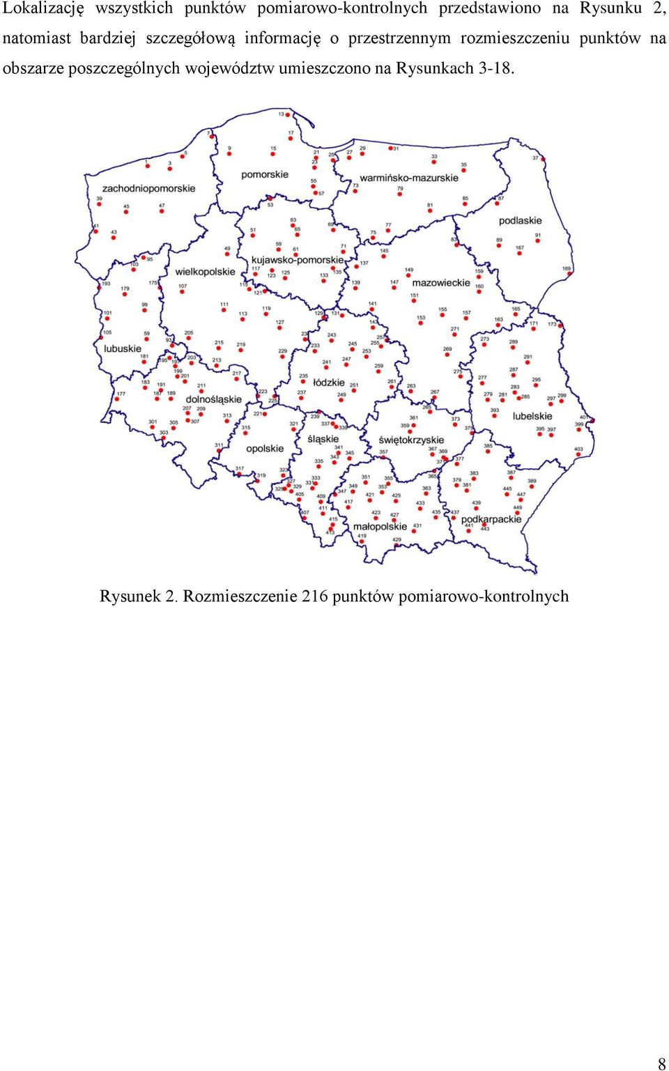 rozmieszczeniu punktów na obszarze poszczególnych województw umieszczono