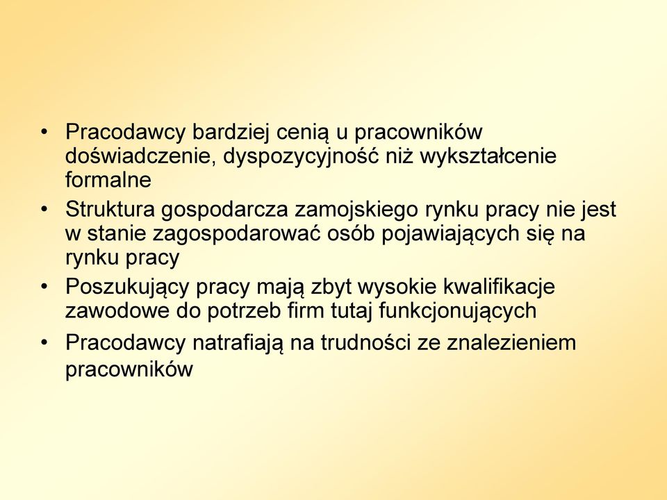 pojawiających się na rynku pracy Poszukujący pracy mają zbyt wysokie kwalifikacje zawodowe