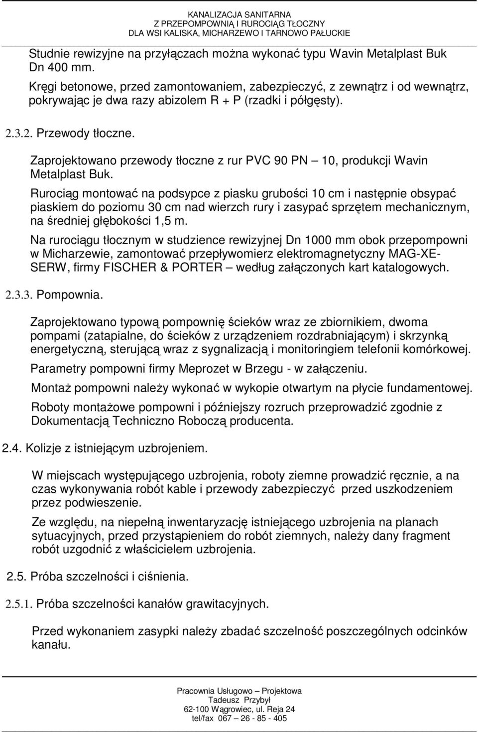 Zaprojektowano przewody tłoczne z rur PVC 90 PN 10, produkcji Wavin Metalplast Buk.