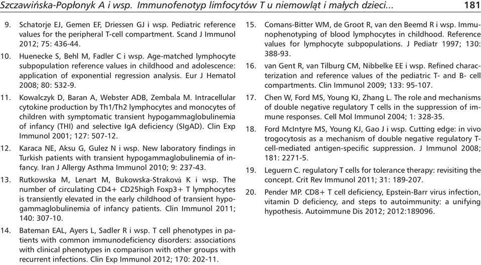 Age-matched lymphocyte subpopulation reference values in childhood and adolescence: application of exponential regression analysis. Eur J Hematol 2008; 80: 532-9. 11.