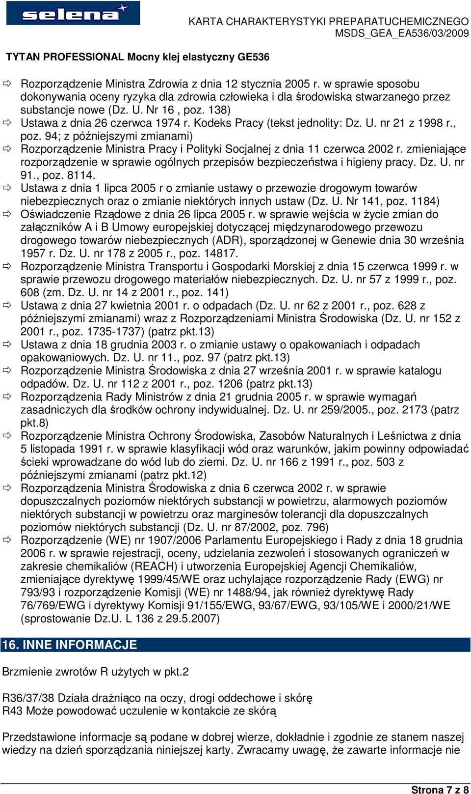 94; z późniejszymi zmianami) Rozporządzenie Ministra Pracy i Polityki Socjalnej z dnia 11 czerwca 2002 r. zmieniające rozporządzenie w sprawie ogólnych przepisów bezpieczeństwa i higieny pracy. Dz. U.