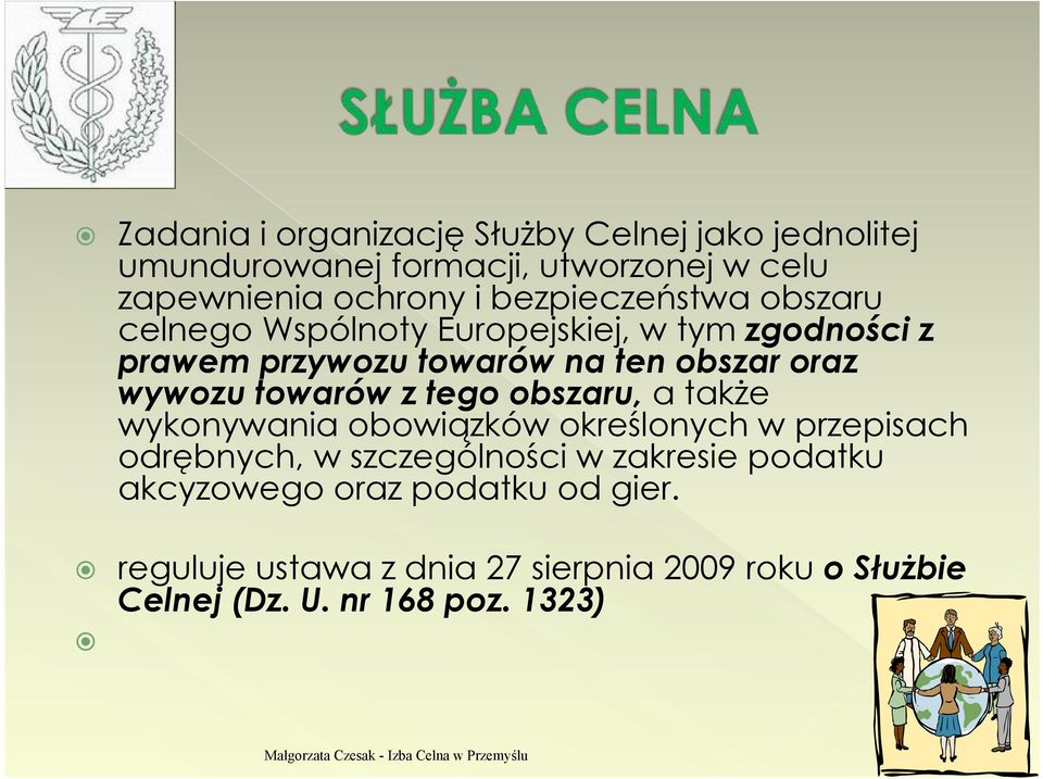 a także wykonywania obowiązków określonych w przepisach odrębnych, w szczególności w zakresie podatku akcyzowego oraz podatku od