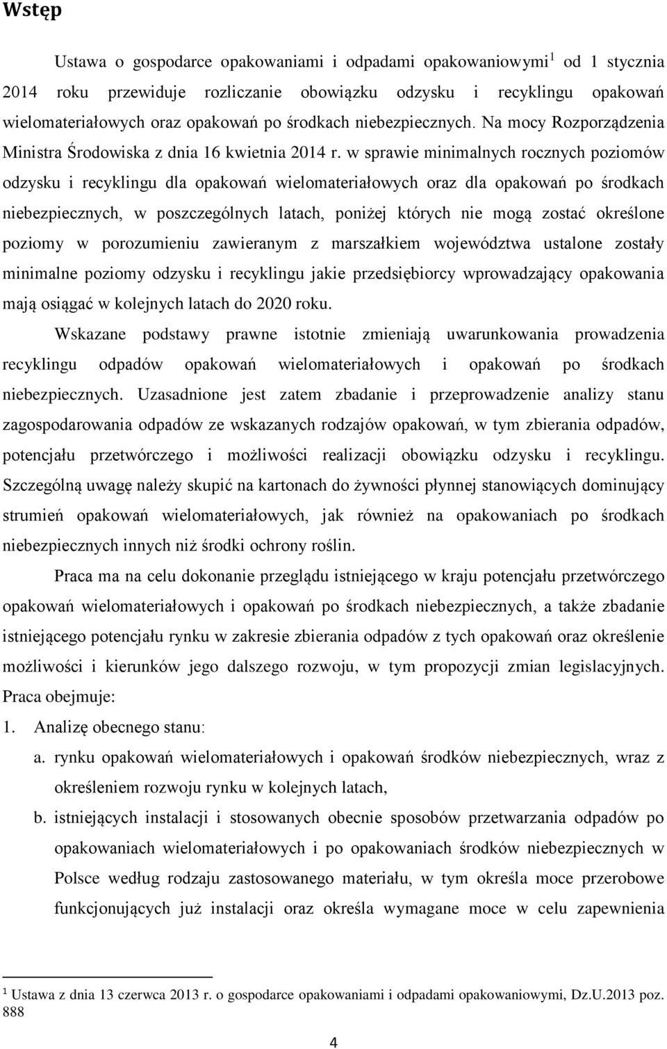 w sprawie minimalnych rocznych poziomów odzysku i recyklingu dla opakowań wielomateriałowych oraz dla opakowań po środkach niebezpiecznych, w poszczególnych latach, poniżej których nie mogą zostać