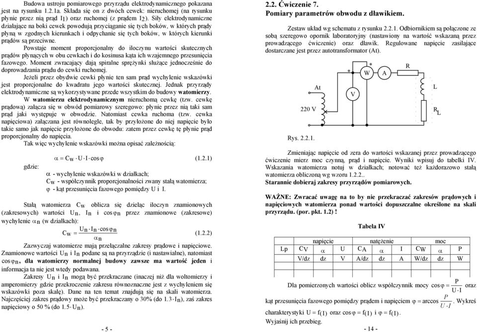 Pwstaje mment prprcjnalny d ilczynu wartści skutecznych prądów płynących w bu cewkach i d ksinusa kąta ich wzajemneg przesunięcia fazweg.