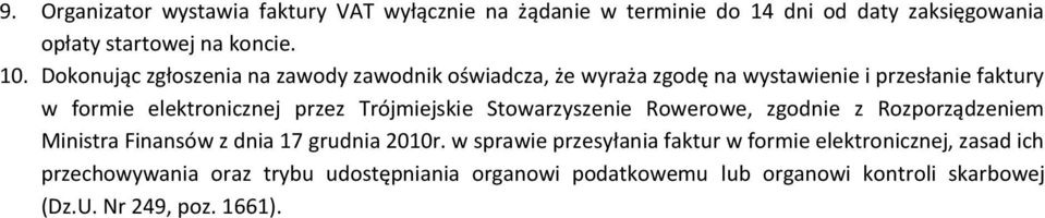 Trójmiejskie Stowarzyszenie Rowerowe, zgodnie z Rozporządzeniem Ministra Finansów z dnia 17 grudnia 2010r.