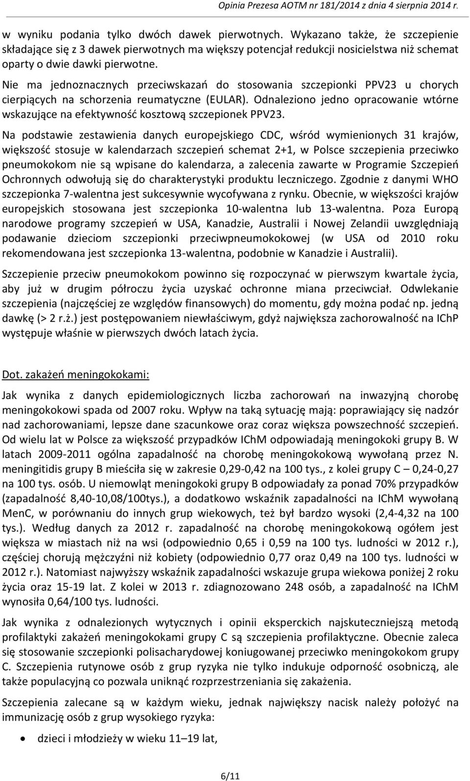 Nie ma jednoznacznych przeciwskazań do stosowania szczepionki PPV23 u chorych cierpiących na schorzenia reumatyczne (EULAR).