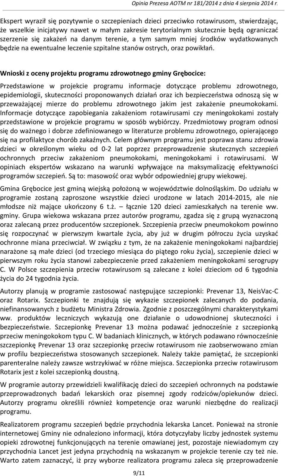 Wnioski z oceny projektu programu zdrowotnego gminy Grębocice: Przedstawione w projekcie programu informacje dotyczące problemu zdrowotnego, epidemiologii, skuteczności proponowanych działań oraz ich