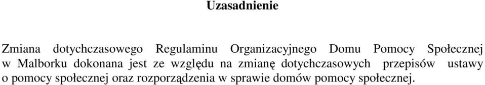 jest ze względu na zmianę dotychczasowych przepisów ustawy