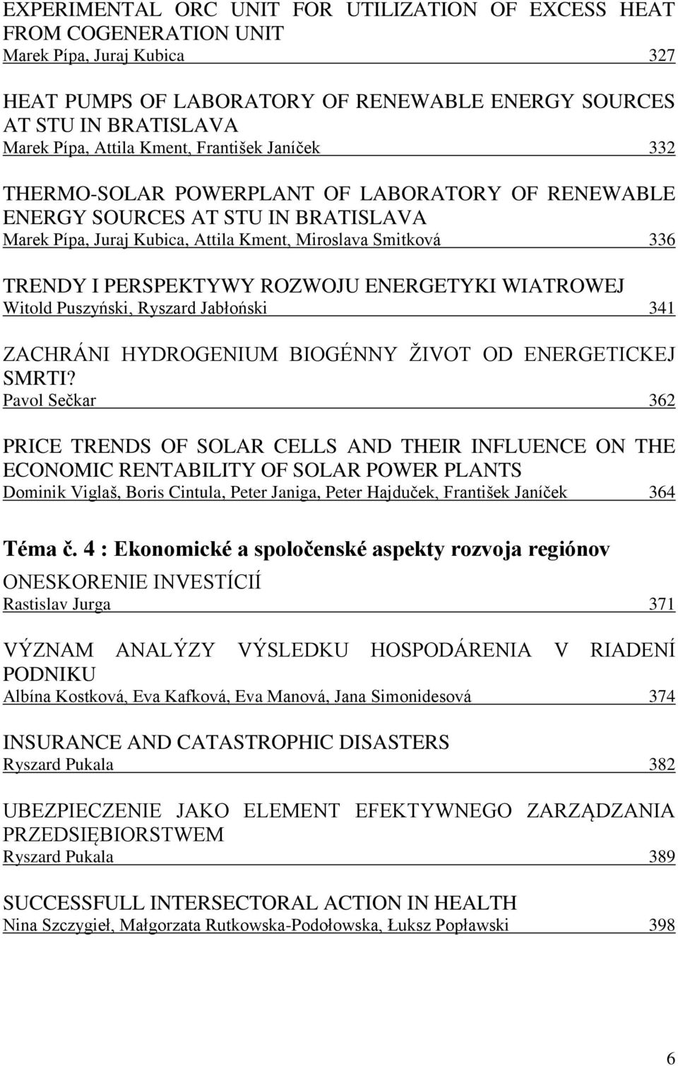 ROZWOJU ENERGETYKI WIATROWEJ Witold Puszyński, Ryszard Jabłoński 341 ZACHRÁNI HYDROGENIUM BIOGÉNNY ŽIVOT OD ENERGETICKEJ SMRTI?