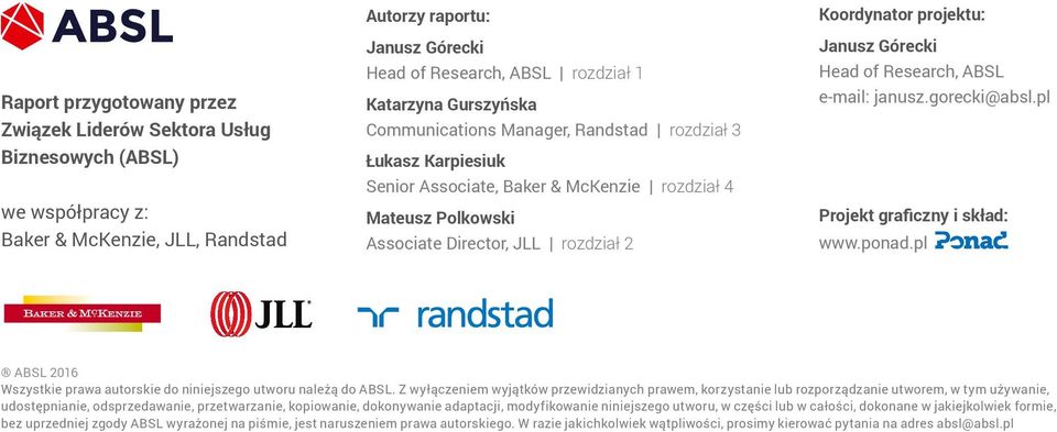 Janusz Górecki Head of Research, ABSL e-mail: janusz.gorecki@absl.pl Projekt graficzny i skład: www.ponad.pl ABSL 2016 Wszystkie prawa autorskie do niniejszego utworu należą do ABSL.