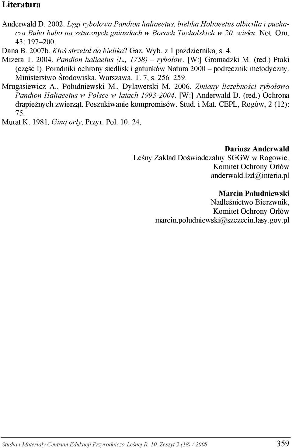 Poradniki ochrony siedlisk i gatunków Natura 2000 podręcznik metodyczny. Ministerstwo Środowiska, Warszawa. T. 7, s. 256 259. Mrugasiewicz A., Południewski M., Dylawerski M. 2006.