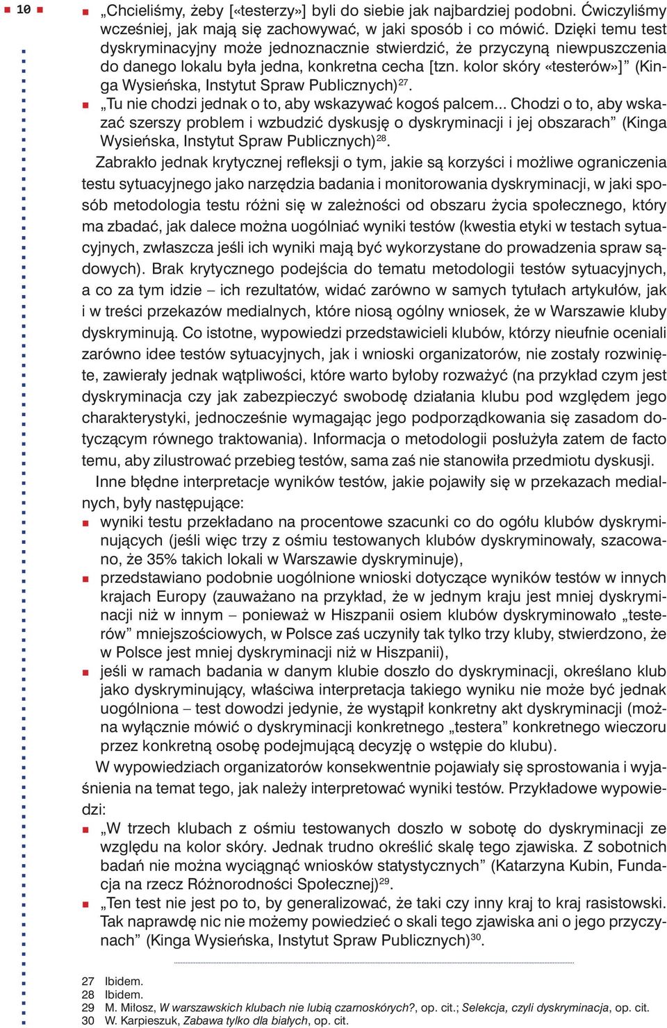 kolor skóry «testerów»] (Kinga Wysieńska, Instytut Spraw Publicznych) 27. Tu nie chodzi jednak o to, aby wskazywać kogoś palcem.