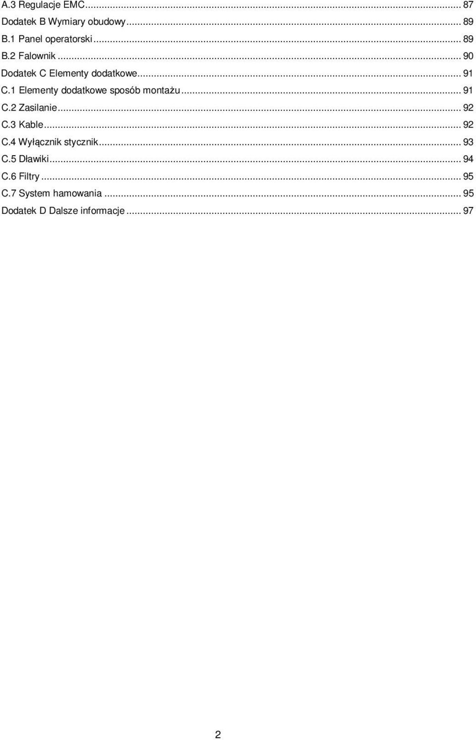 .. 92 C.3 Kable... 92 C.4 Wyłącznik stycznik... 93 C.5 Dławiki... 94 C.6 Filtry... 95 C.