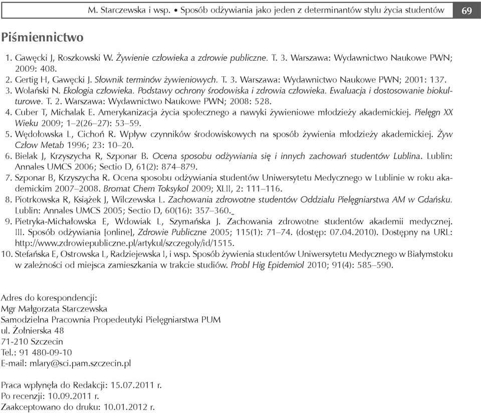 Podstawy ochrony środowiska i zdrowia człowieka. Ewaluacja i dostosowanie biokulturowe. T. 2. Warszawa: Wydawnictwo Naukowe PWN; 2008: 528. 4. Cuber T, Michalak E.