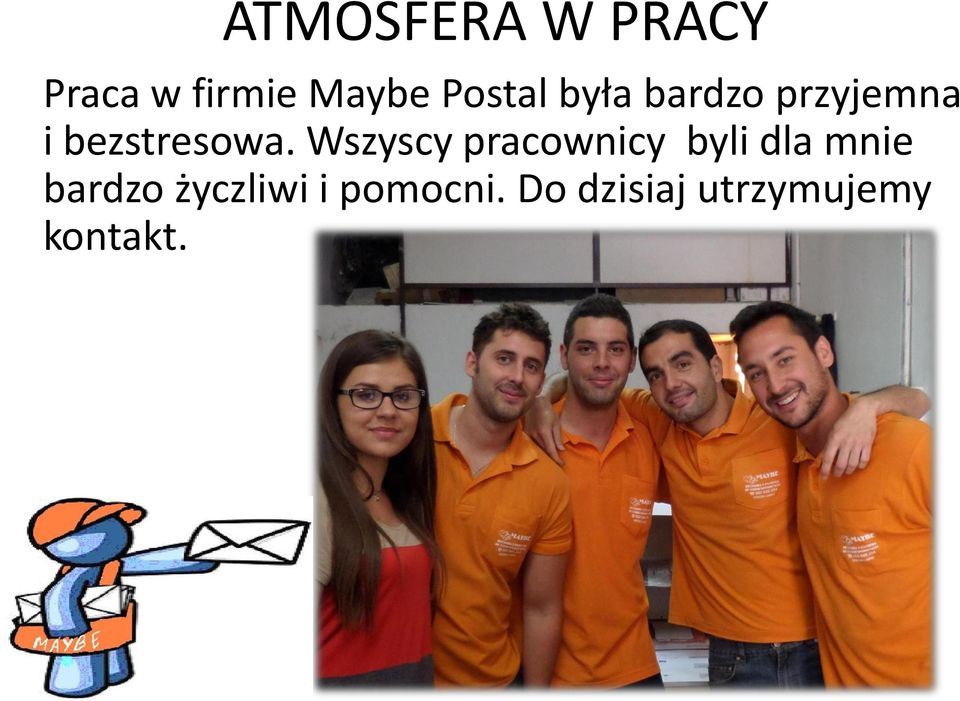 Wszyscy pracownicy byli dla mnie bardzo