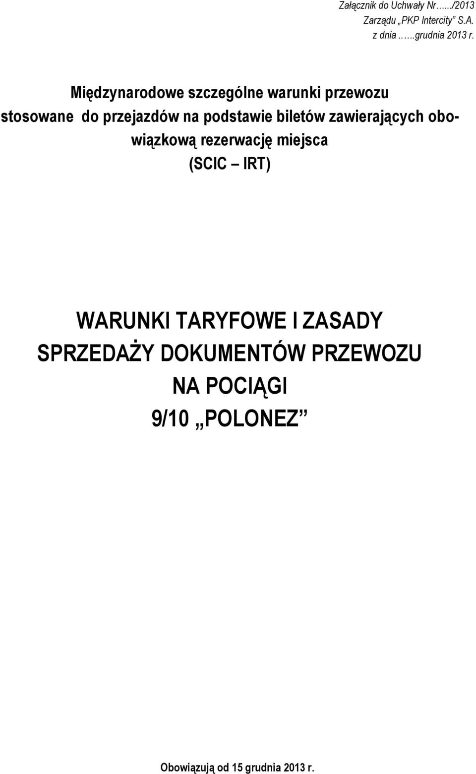 biletów zawierających obowiązkową rezerwację miejsca (SCIC IRT) WARUNKI TARYFOWE I