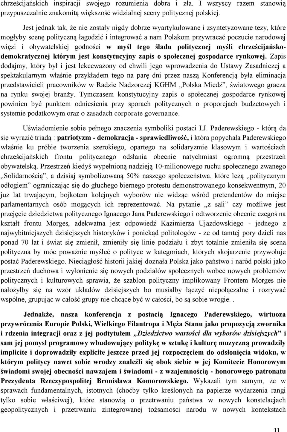 obywatelskiej godności w myśl tego śladu politycznej myśli chrześcijańskodemokratycznej którym jest konstytucyjny zapis o społecznej gospodarce rynkowej.