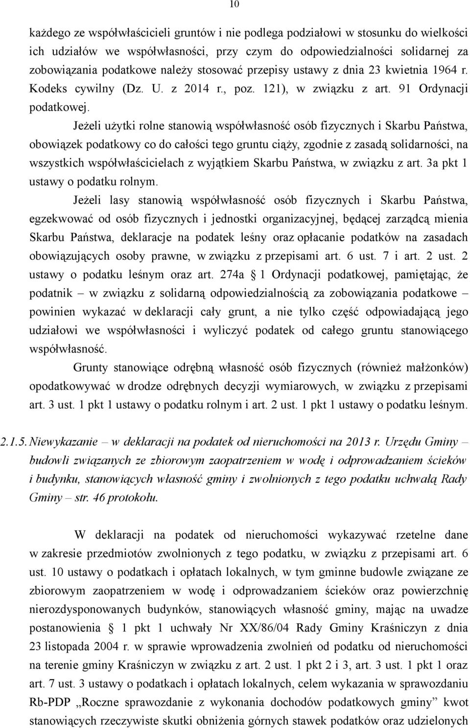 Jeżeli użytki rolne stanowią współwłasność osób fizycznych i Skarbu Państwa, obowiązek podatkowy co do całości tego gruntu ciąży, zgodnie z zasadą solidarności, na wszystkich współwłaścicielach z