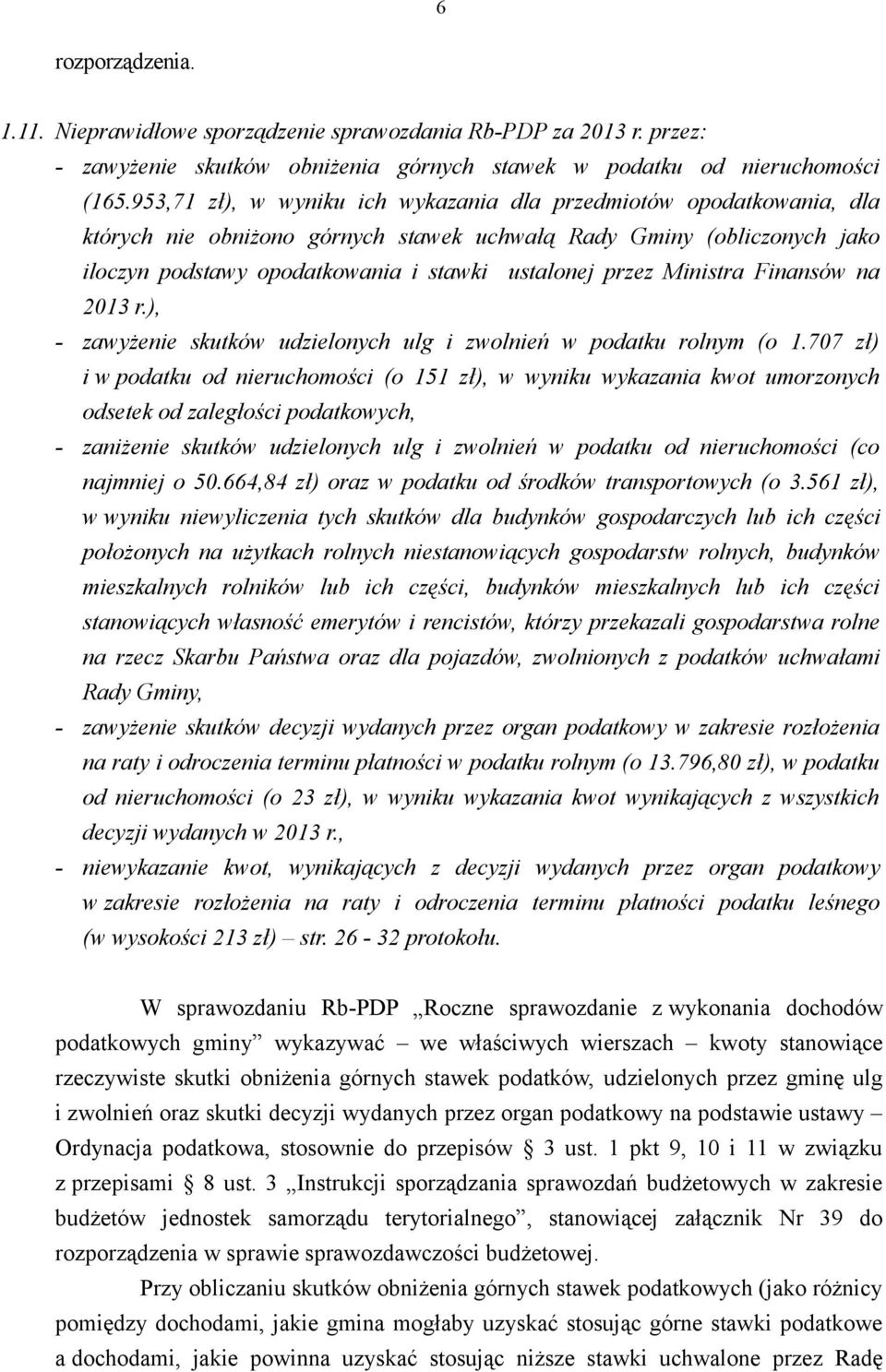 Ministra Finansów na 2013 r.), - zawyżenie skutków udzielonych ulg i zwolnień w podatku rolnym (o 1.