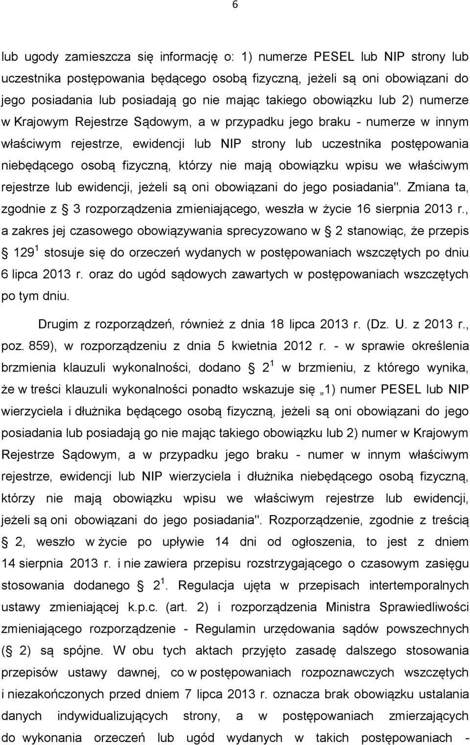 fizyczną, którzy nie mają obowiązku wpisu we właściwym rejestrze lub ewidencji, jeżeli są oni obowiązani do jego posiadania".