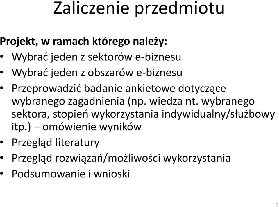 zagadnienia (np. wiedza nt. wybranego sektora, stopieo wykorzystania indywidualny/służbowy itp.