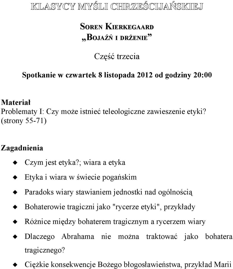 ; wiara a etyka Etyka i wiara w świecie pogańskim Paradoks wiary stawianiem jednostki nad ogólnością Bohaterowie tragiczni jako