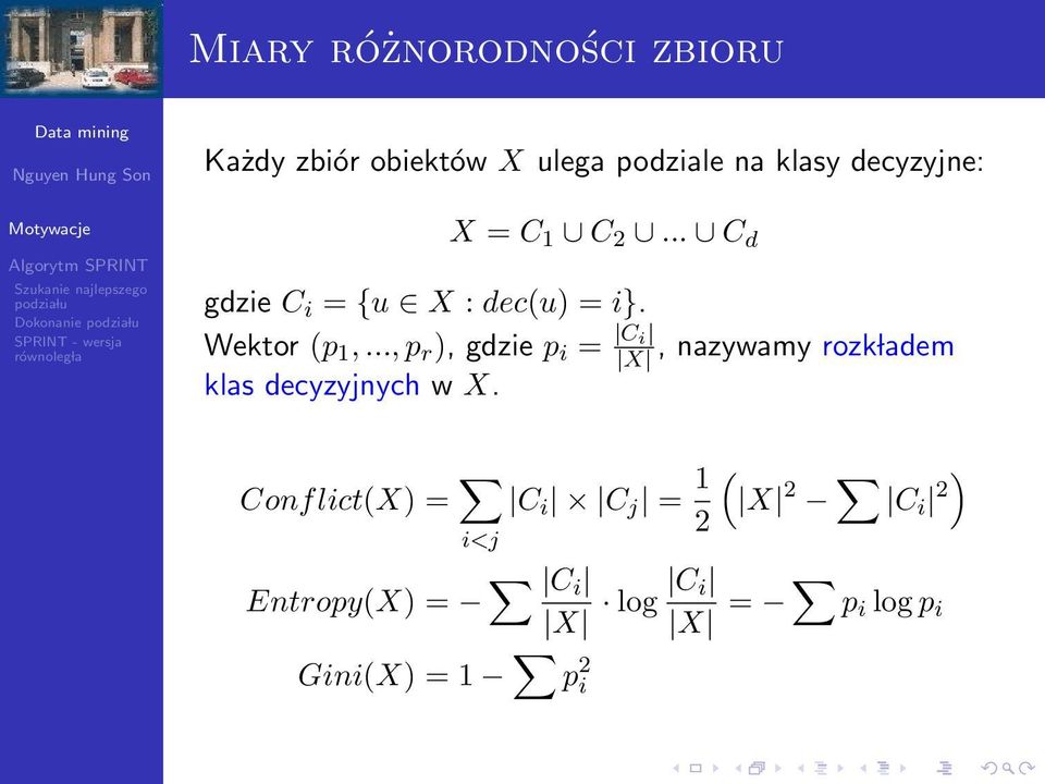 .., p r ), gdzie p i = C i X, nazywamy rozk ladem klas decyzyjnych w X.