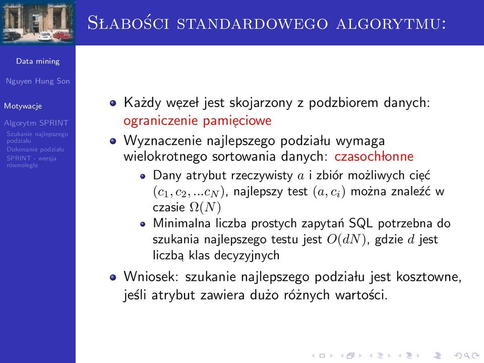 ..c N ), najlepszy test (a, c i ) można znaleźć w czasie Ω(N) Minimalna liczba prostych zapytań SQL potrzebna do szukania