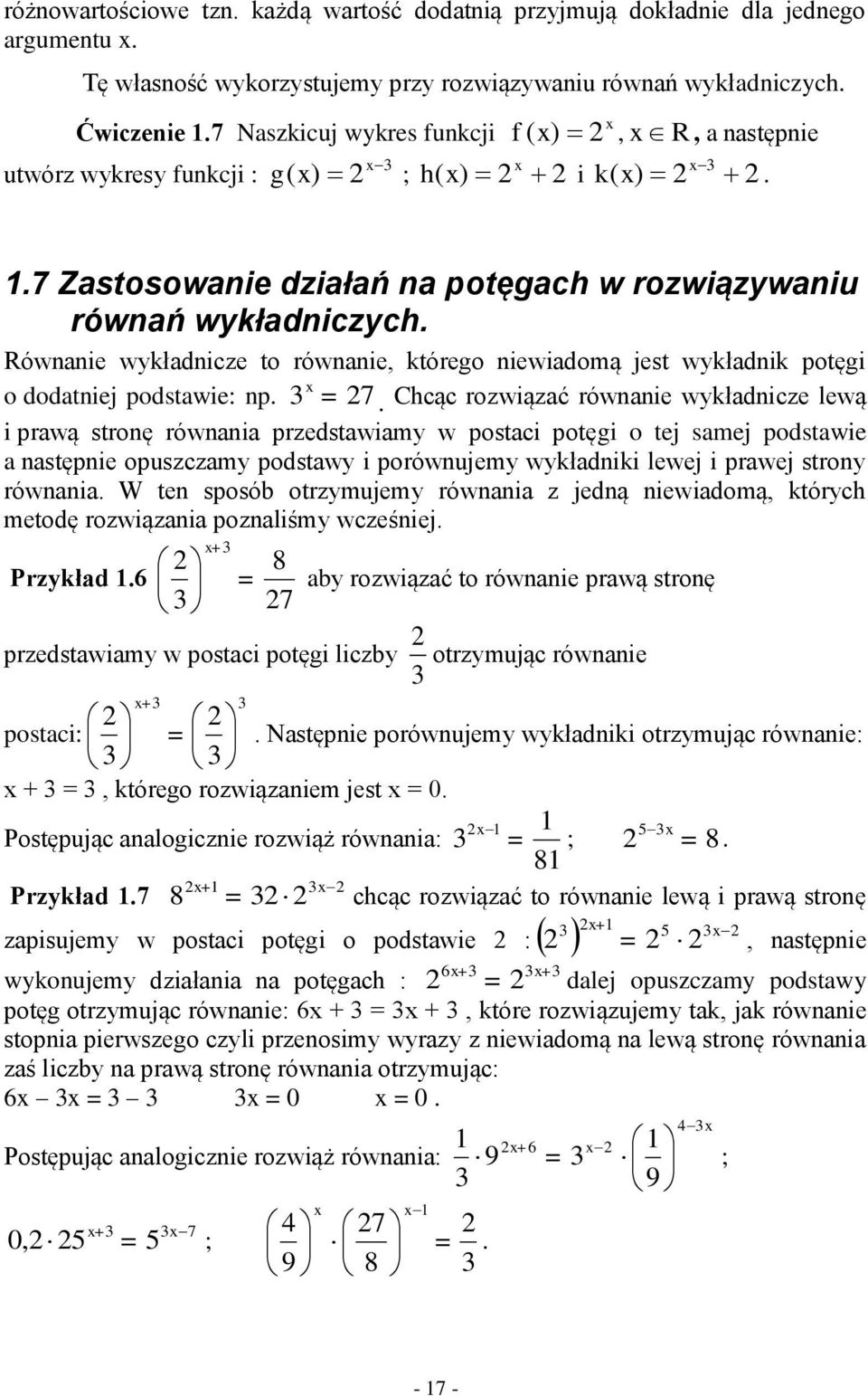 Równnie wykłdnicze to równnie, którego niewidomą jest wykłdnik potęgi o dodtniej podstwie: np.