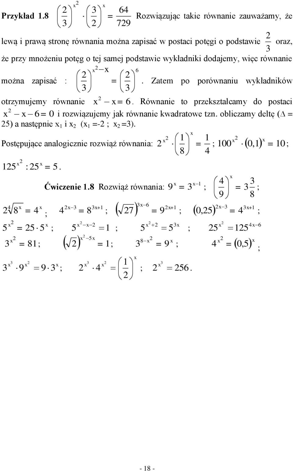 mnożeniu potęg o tej smej podstwie wykłdniki dodjemy, więc równnie możn zpisć :.