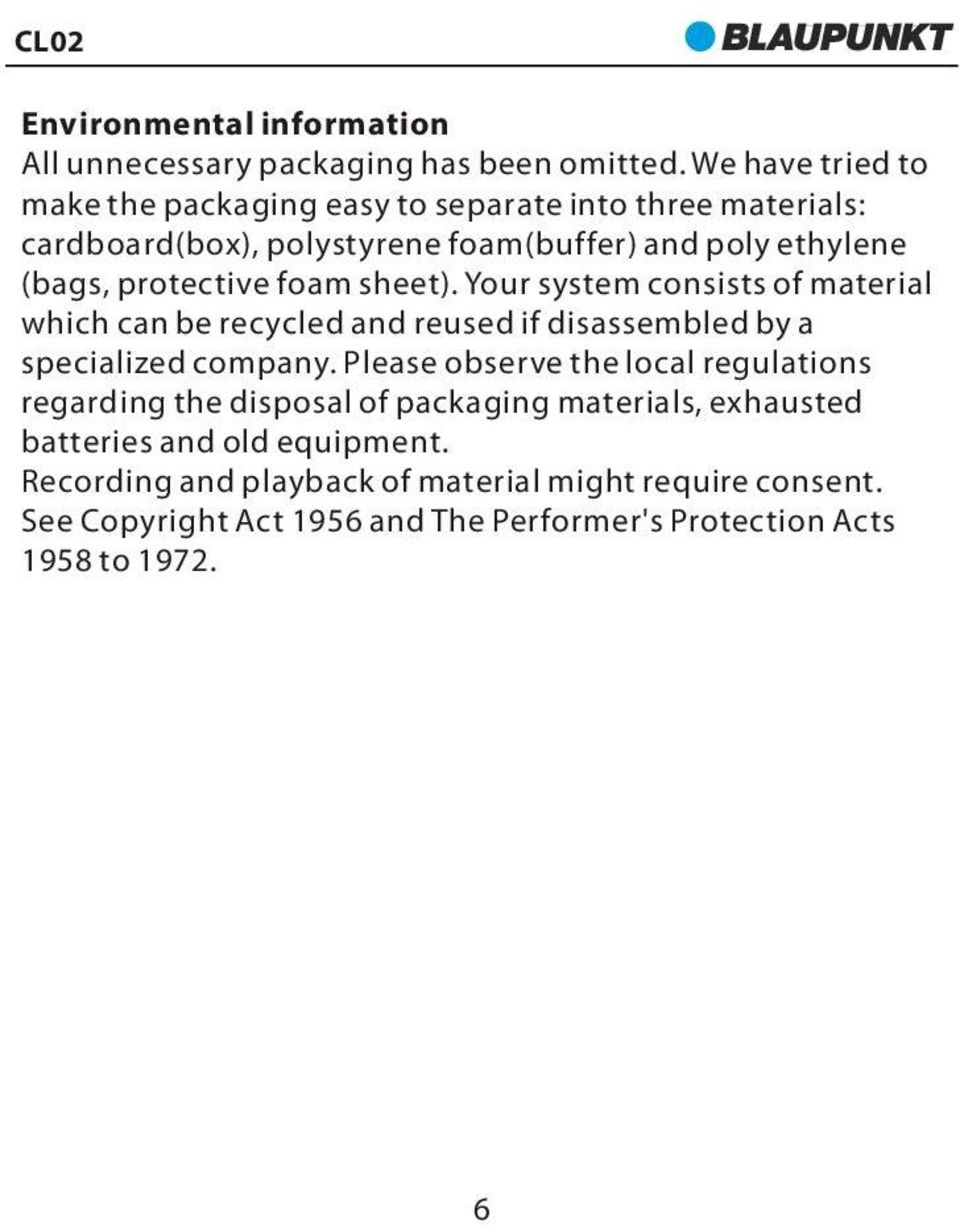 protective foam sheet). Your system consists of material which can be recycled and reused if disassembled by a specialized company.